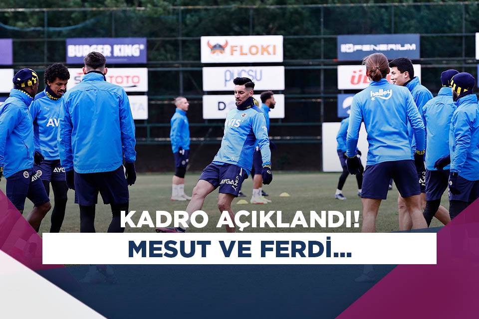 Fenerbah Ede Mesut Zil Ve Ferdi Kad O Lu Kadroda Yok Asist Analiz