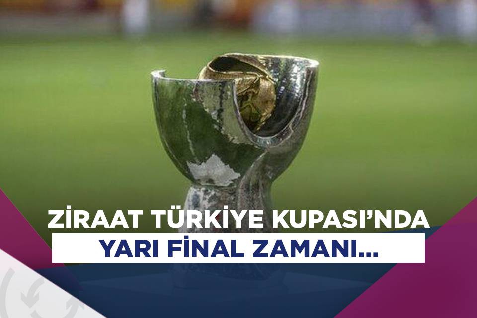 Ziraat Türkiye Kupası nda yarı final eşleşmeleri belli oldu Asist Analiz