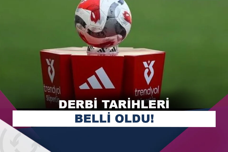 Süper Lig'de derbi tarihleri açıklandı!
