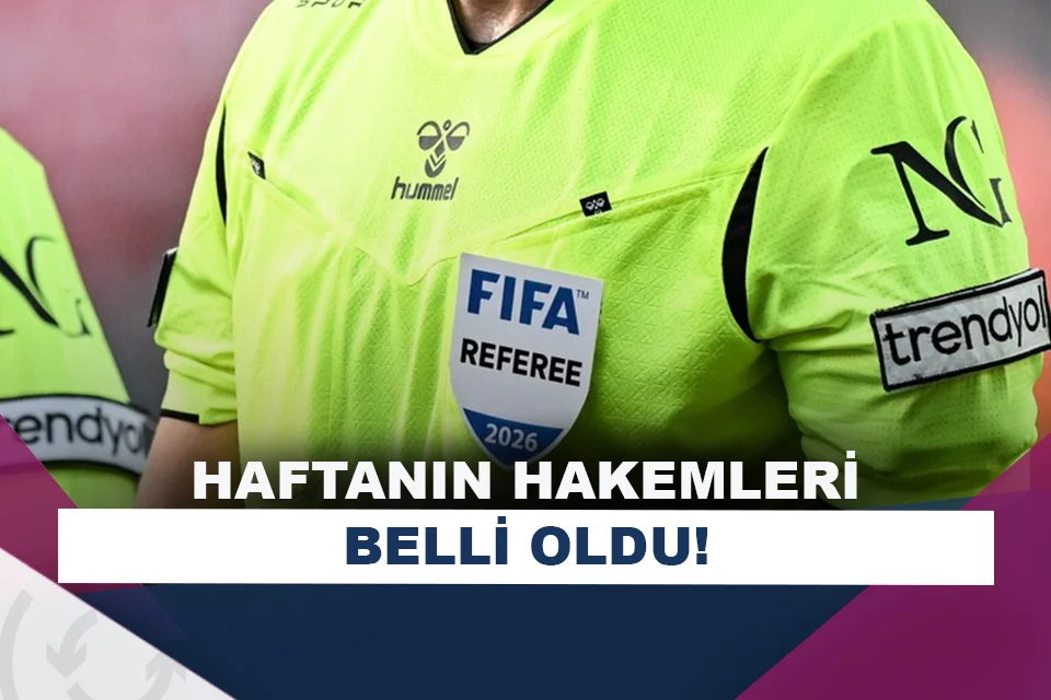 Süper Lig’de haftanın hakemleri açıklandı!