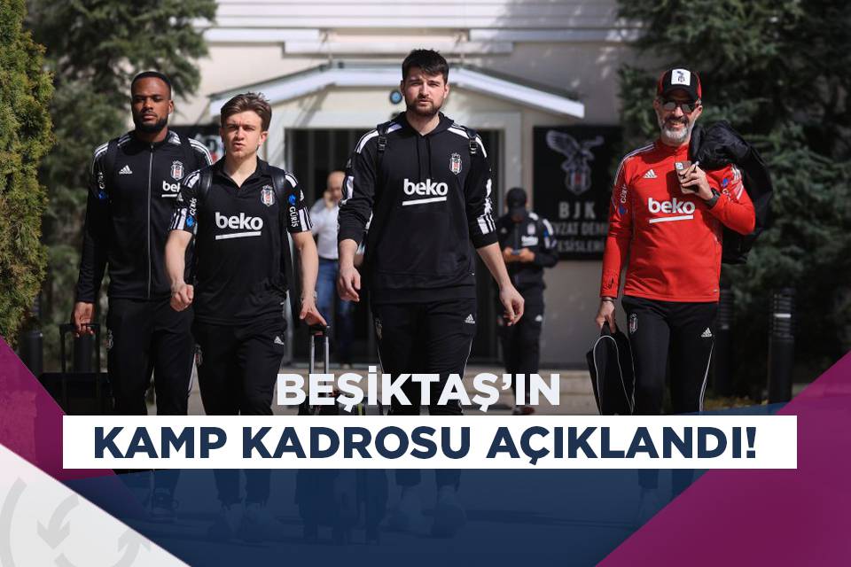beşiktaşın trabzonspor maçı kamp kadrosu açıklandı asist analiz