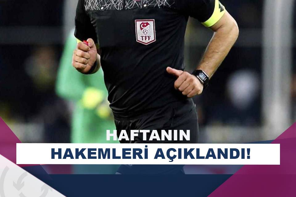 Trendyol Süper Lig’de 3’üncü Haftanın Hakemleri Açıklandı! - Asist Analiz