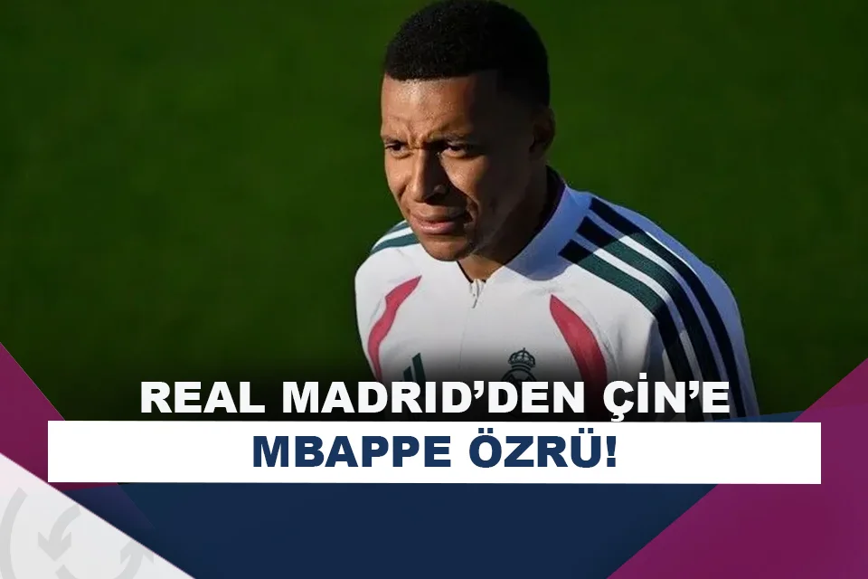 Real Madrid’den Çin’e Kylian Mbappe özrü!