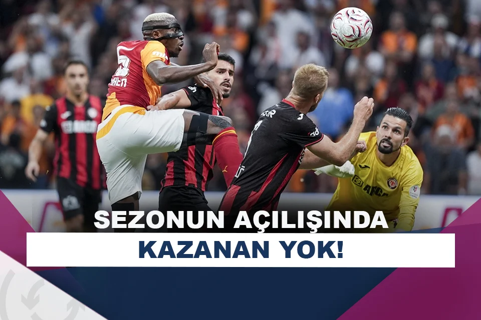 Galatasaray ile Çorum FK, birer puanla merhaba dedi!