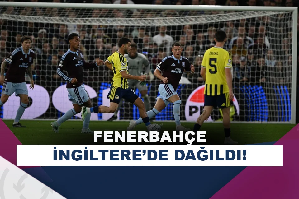Fenerbahçe, Aston Villa deplasmanında farklı kaybetti!