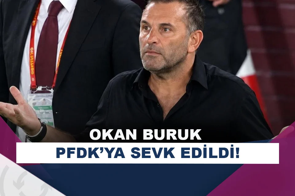 Okan Buruk, PFDK'ya sevk edildi!