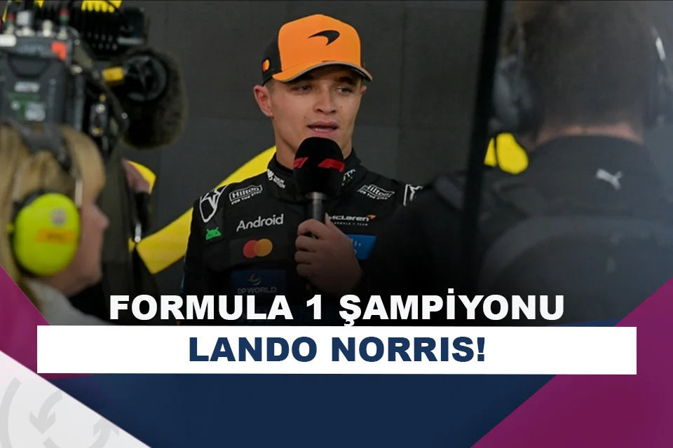Lando Norris, 2025 Formula 1 dünya şampiyonu!