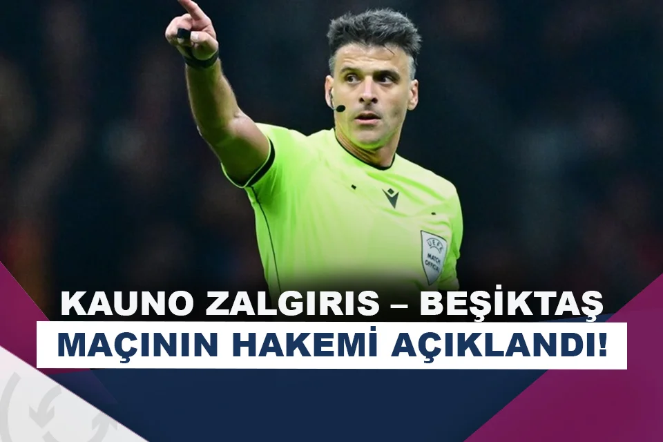 Kauno Zalgiris – Beşiktaş maçının hakemi açıkladı!