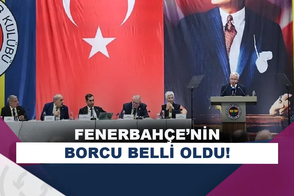Fenerbahçe’nin borcu açıklandı!