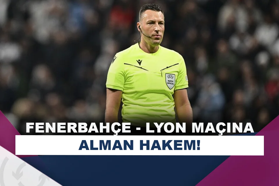 Fenerbahçe – Lyon maçının hakemi belli oldu!