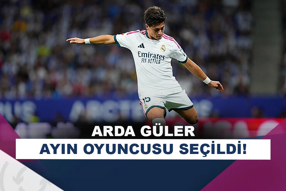 Arda Güler, Real Madrid’de ayın oyuncusu seçildi!