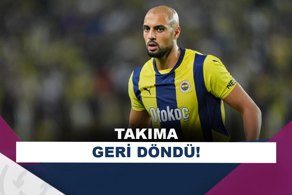Fenerbahçe’de Sofyan Amrabat, takıma katıldı!