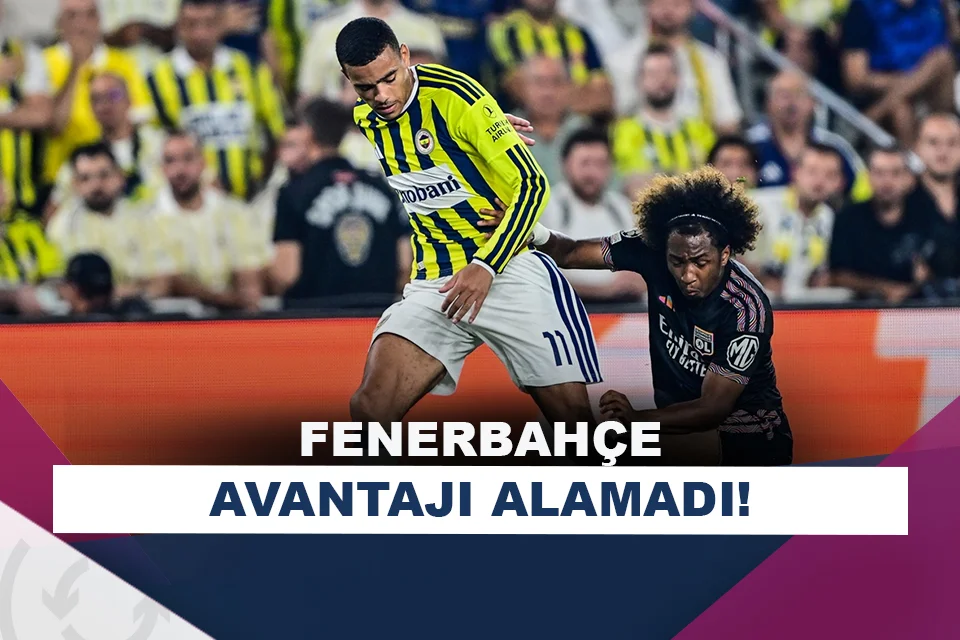 Fenerbahçe, Şampiyonlar Ligi biletini Fransa’ya bıraktı!