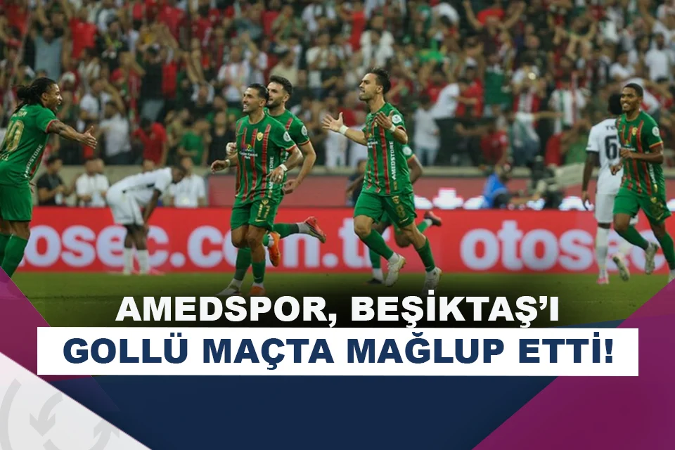 Amedspor, Beşiktaş’ı mağlup etti!