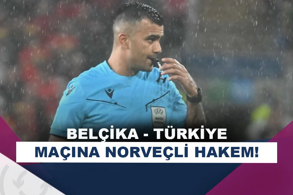 Belçika - Türkiye maçının hakemi açıklandı!