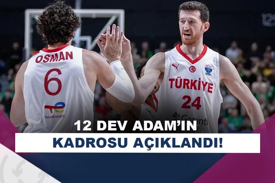 A Milli Erkek Basketbol Takımı'nın kadrosu belli oldu!