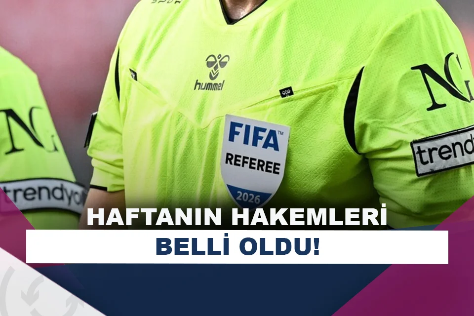 Süper Lig’de haftanın hakemleri açıklandı!