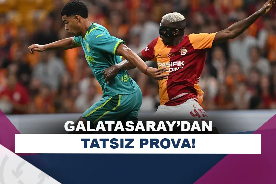 Galatasaray, hazırlık maçında Villarreal’e mağlup!