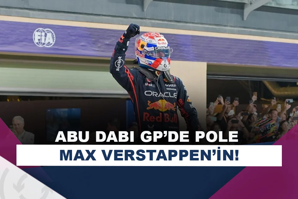 Formula 1 Abu Dabi Grand Prix'sinde pole pozisyonu Verstappen'in!
