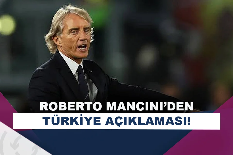 Roberto Mancini: Türkiye'nin kolay bir rakip olduğunu düşünmek hata olur!