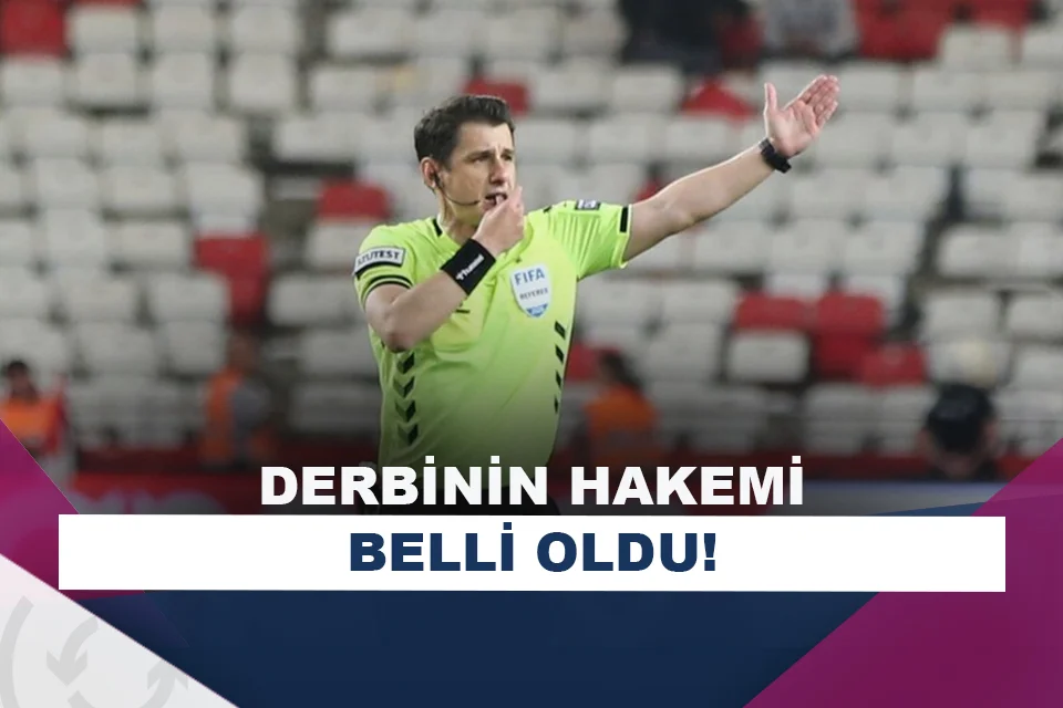 Fenerbahçe – Beşiktaş derbisinin hakemi belli oldu!