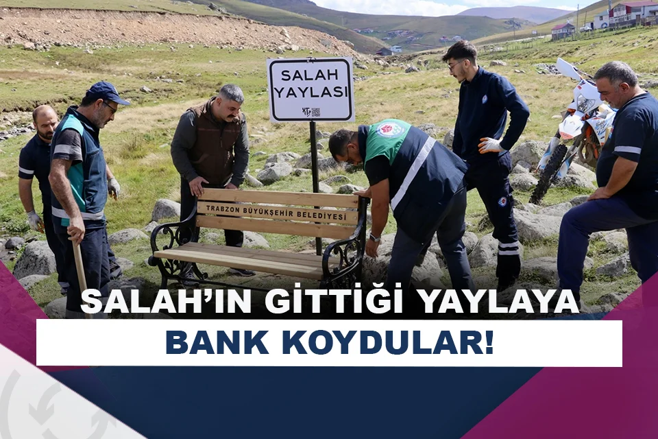 Mohamed Salah'ın gittiği yaylaya bank yerleştirildi!