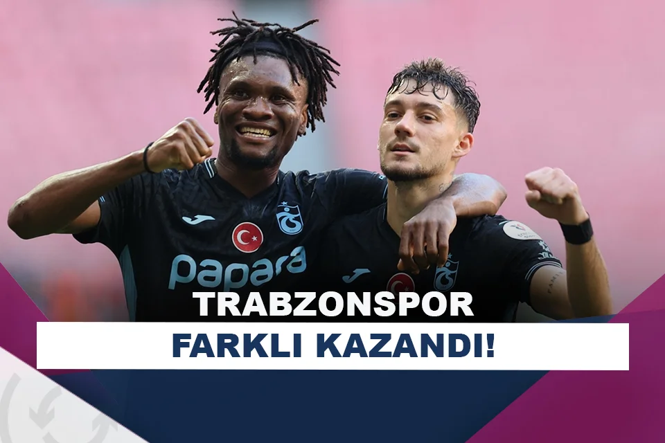 Trabzonspor, Samsunspor’u 3 golle geçti!