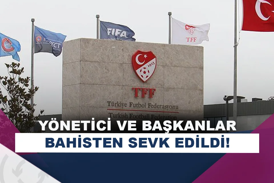TFF, 448 yöneticiyi bahis gerekçesiyle PFDK’ya sevk etti!
