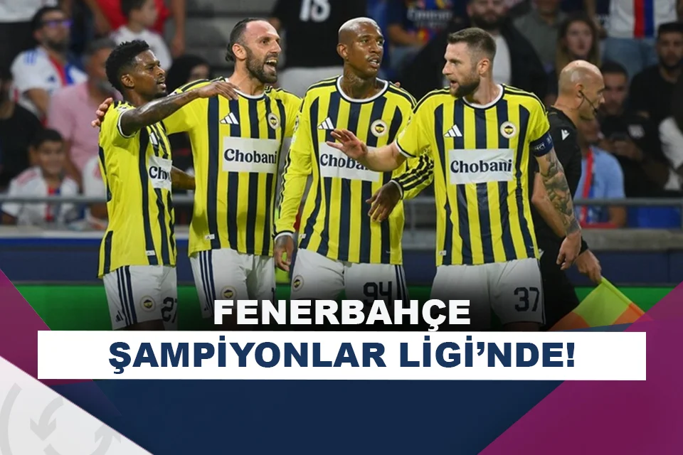 Fenerbahçe, 18 yıl sonra Şampiyonlar Ligi’nde!